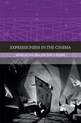 Expressionism in the Cinema Expressionism in the Cinema
