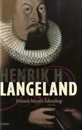 Henrik H. Langeland Francis Meyers lidenskap Roman fra Gyldendal Norsk Forlag