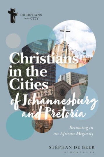 Christians in the Cities of Johannesburg and Pretoria  Becoming in an African Megacity