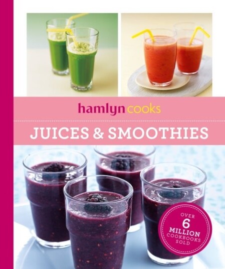Hamlyn Cooks: Juices & Smoothies Hamlyn Cooks: Juices & Smoothies