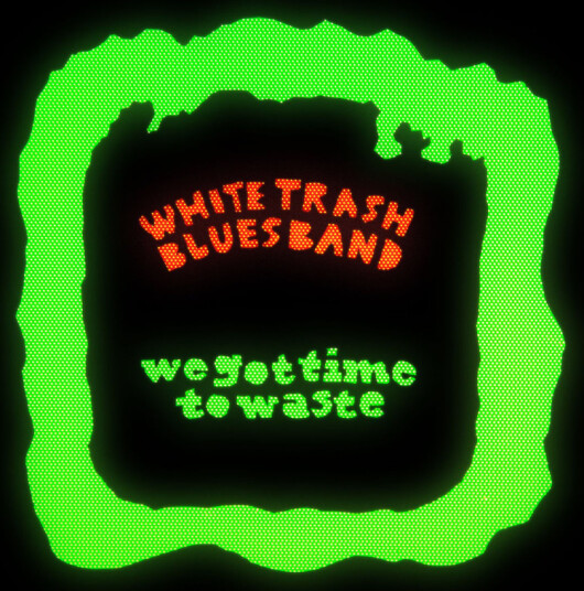We got time to waste We got time to waste