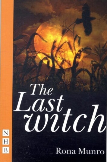 The Last Witch Av Rona Munro The Last Witch Av Rona Munro