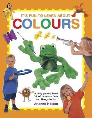 It's Fun to Learn About Colours It's Fun to Learn About Colours