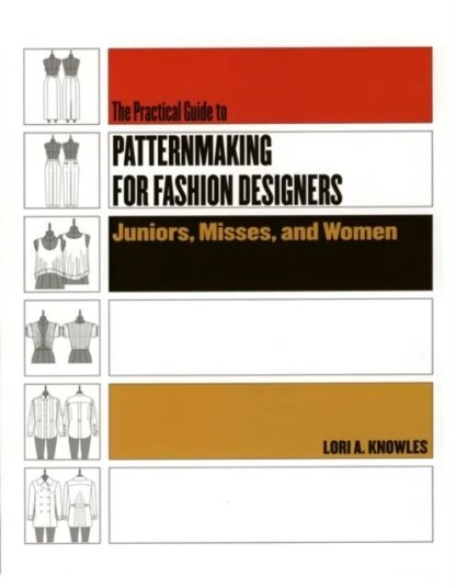 Practical Guide to Patternmaking for Fashion Designers: Juniors, Misses and Women av Lori A. Knowles
