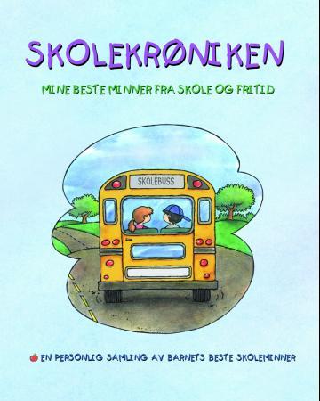 Skolekrøniken. Mine beste minner fra skole og fritid. En personlig samling av barnets beste skolemin Skolekrøniken. Mine beste minner fra skole og fritid. En personlig samling av barnets beste skolemin