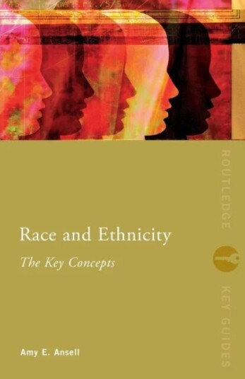 Race And Ethnicity: The Key Concepts Av Amy Ansell