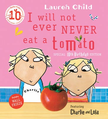 Charlie And Lola: I Will Not Ever Never Eat A Tomato Av Lauren Child Charlie And Lola: I Will Not Ever Never Eat A Tomato Av Lauren Child