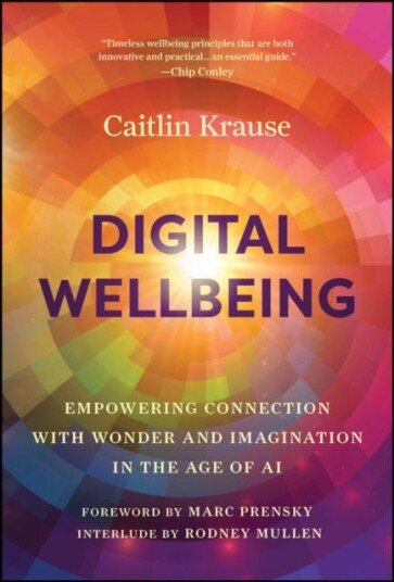 Digital Wellbeing Empowering Connection with Wonder and Imagination in the Age of AI Digital Wellbeing Empowering Connection with Wonder and Imagination in the Age of AI