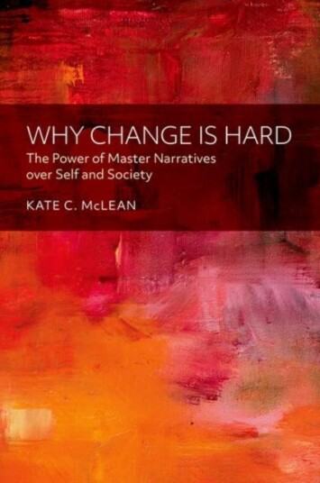 Why Change is Hard The Power of Master Narratives over Self and Society