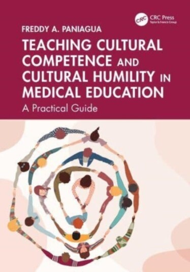 Teaching Cultural Competence and Cultural Humility in Medical Education A Practical Guide