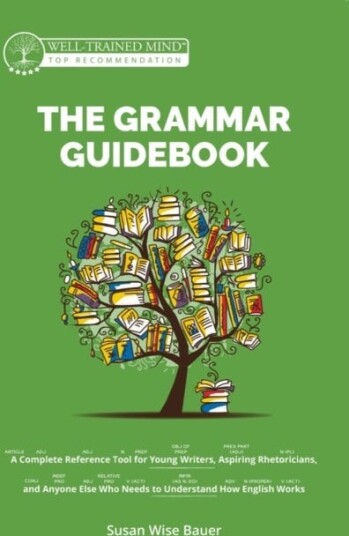 The Grammar Guidebook A Complete Reference Tool for Young Writers, Aspiring Rhetoricians, and Anyone Else Who Needs to Understand How English Works The Grammar Guidebook A Complete Reference Tool for Young Writers, Aspiring Rhetoricians, and Anyone Else Who Needs to Understand How English Works