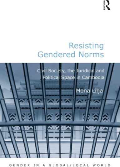 Resisting Gendered Norms  Civil Society, the Juridical and Political Space in Cambodia