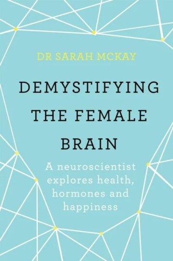 Demystifying The Female Brain Av Dr Sarah Mckay