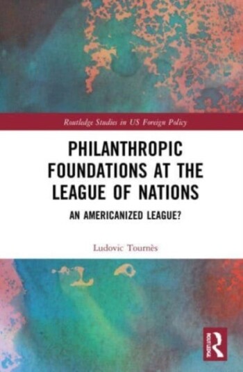 Philanthropic Foundations At The League Of Nations Av Ludovic (University Of Geneva Switzerland) Tournes