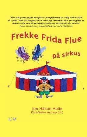 Frekke Frida Flue På Sirkus Av Jon Håkon Aulie