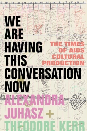 We Are Having This Conversation Now Av Alexandra Juhasz, Theodore Kerr
