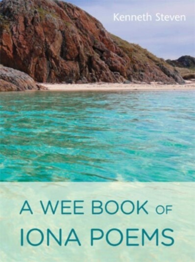 A Wee Book Of Iona Poems Av Kenneth Steven A Wee Book Of Iona Poems Av Kenneth Steven