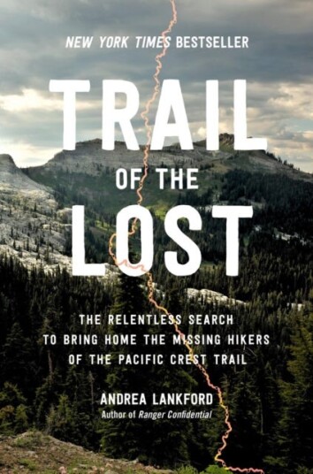 Trail of the Lost  The Relentless Search to Bring Home the Missing Hikers of the Pacific Crest Trail