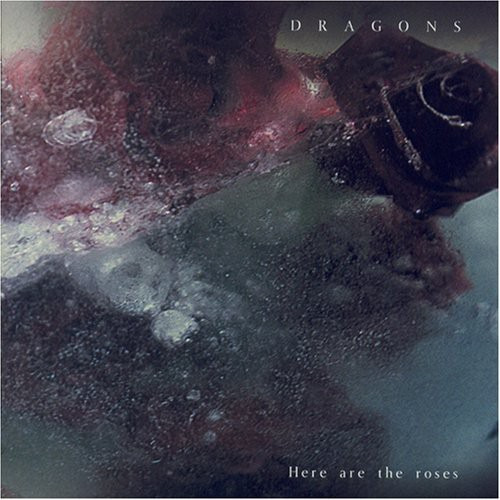 Dragons Here Are The Roses CD