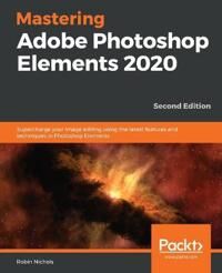 Adobe Nichols, Robin Mastering Adobe Photoshop Elements 2020 (1800204205)