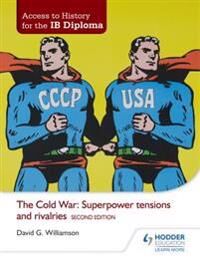 Access To History For The Ib Diploma: The Cold War: Superpower Tensions And Rivalries Second Edition Av David Williamson Access To History For The Ib Diploma: The Cold War: Superpower Tensions And Rivalries Second Edition Av David Williamson