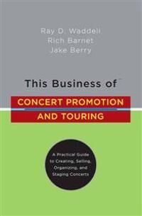Waddell Ray D. This Business of Concert Promotion and Touring