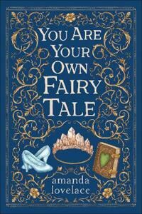 You Are Your Own Fairy Tale Av Amanda Lovelace