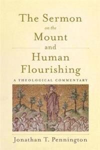 The Sermon On The Mount And Human Flourishing Av Jonathan T. Pennington