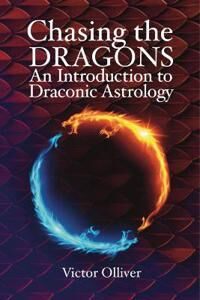 Chasing The Dragons: An Introduction To Draconic Astrology Av Victor Olliver Chasing The Dragons: An Introduction To Draconic Astrology Av Victor Olliver