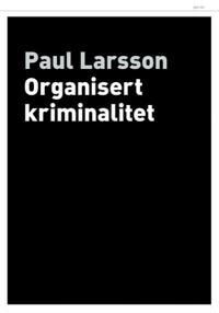Organisert Kriminalitet Av Paul Larsson