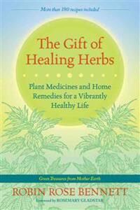 The Gift Of Healing Herbs Av Robin Rose Bennett The Gift Of Healing Herbs Av Robin Rose Bennett