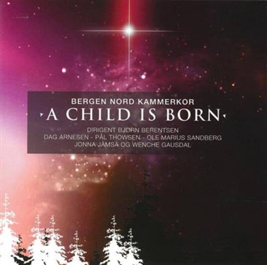 Bergen Nord Kammerkor A Child Is Born CD Bergen Nord Kammerkor A Child Is Born CD