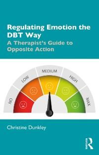 Regulating Emotion The Dbt Way Av Christine (Grayrock Ltd. Uk) Dunkley Regulating Emotion The Dbt Way Av Christine (Grayrock Ltd. Uk) Dunkley