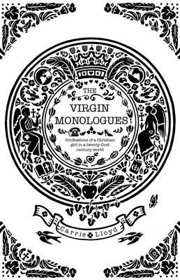 The Virgin Monologues  Confessions of a Christian Girl in a TwentyFirstCentury World