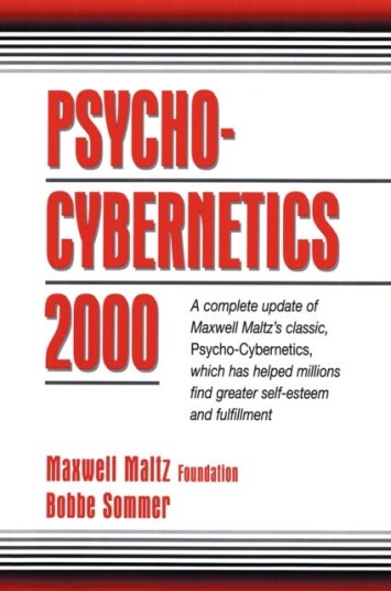 PsychoCybernetics 2000 A Complete Update of Maxwell Maltz's Classic, PsychoCybernetics, Which Has Helped Millions Find Greater SelfEsteem and Fulfillment PsychoCybernetics 2000 A Complete Update of Maxwell Maltz's Classic, PsychoCybernetics, Which Has Helped Millions Find Greater SelfEsteem and Fulfillment