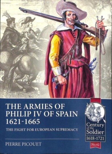 The Armies of Philip IV of Spain 1621 1665 The Armies of Philip IV of Spain 1621 1665