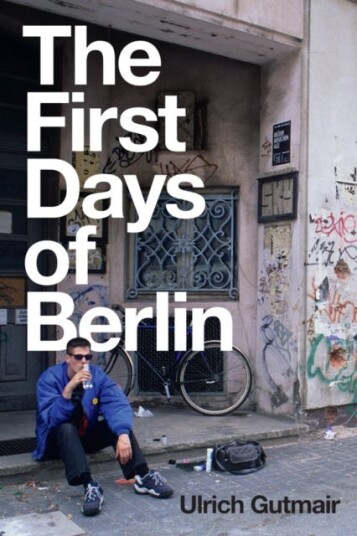 The First Days Of Berlin Av Ulrich Gutmair The First Days Of Berlin Av Ulrich Gutmair