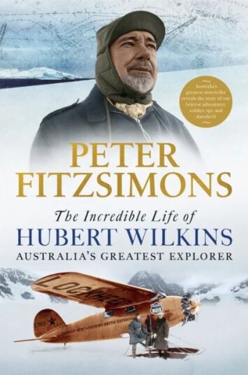 The Incredible Life Of Hubert Wilkins Av Peter Fitzsimons