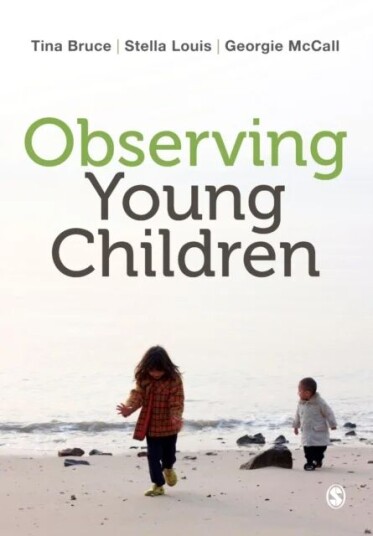 Observing Young Children Av Tina Bruce, Stella Louis, Georgie Mccall
