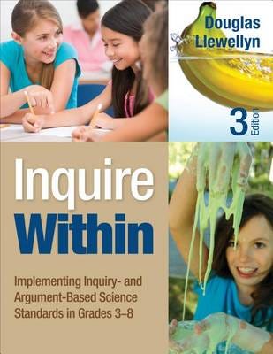 Inquire Within Implementing Inquiry and ArgumentBased Science Standards in Grades 38