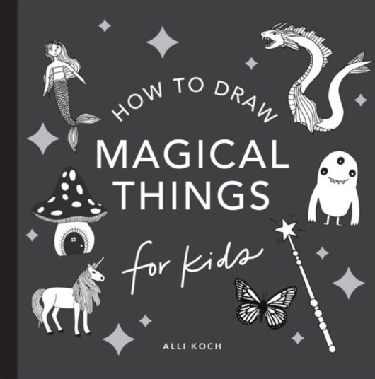 Magical Things: How To Draw Books For Kids, With Unicorns, Dragons, Mermaids, And More Av Alli Koch Magical Things: How To Draw Books For Kids, With Unicorns, Dragons, Mermaids, And More Av Alli Koch