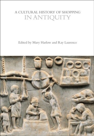 A Cultural History of Shopping in Antiquity A Cultural History of Shopping in Antiquity