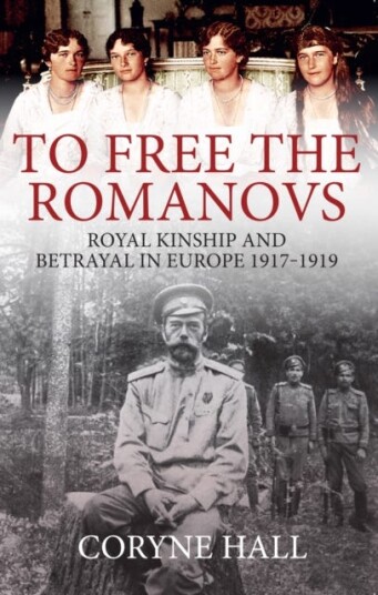 To Free The Romanovs Av Coryne Hall To Free The Romanovs Av Coryne Hall