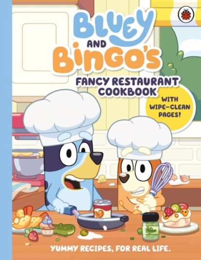 Bluey: Bluey and Bingo’s Fancy Restaurant Cookbook