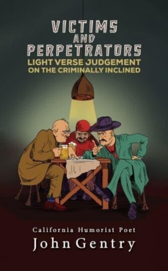 Victims and Perpetrators  Light Verse Judgement on the Criminally Inclined