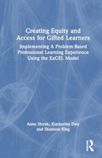 Creating Equity and Access for Gifted Learners  Implementing A ProblemBased Professional Learning Experience Using the ExCEL Model
