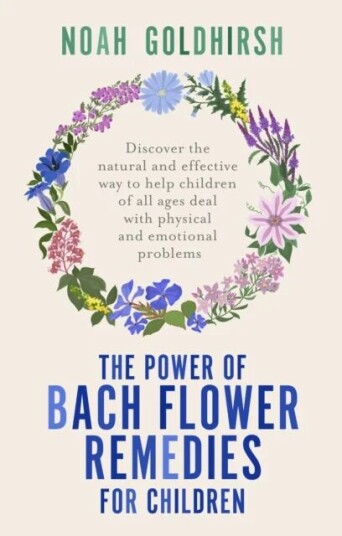 The Power Of Bach Flower Remedies For Children Av Noah Goldhirsh The Power Of Bach Flower Remedies For Children Av Noah Goldhirsh