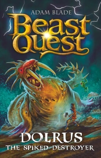 Beast Quest: Dolrus the Spiked Destroyer Series 32 Book 1 Beast Quest: Dolrus the Spiked Destroyer Series 32 Book 1