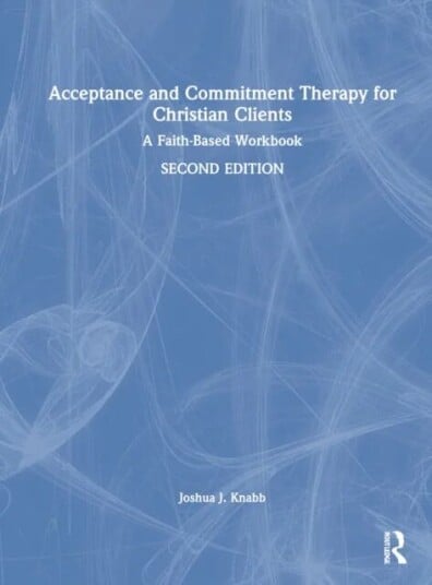 Acceptance And Commitment Therapy For Christian Clients Av Joshua J. (California Baptist University Usa) Knabb