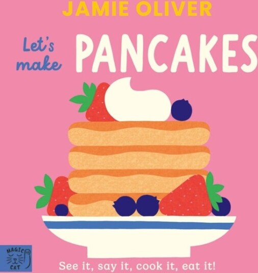 Jamie Oliver: Let's Make Pancakes Jamie Oliver: Let's Make Pancakes